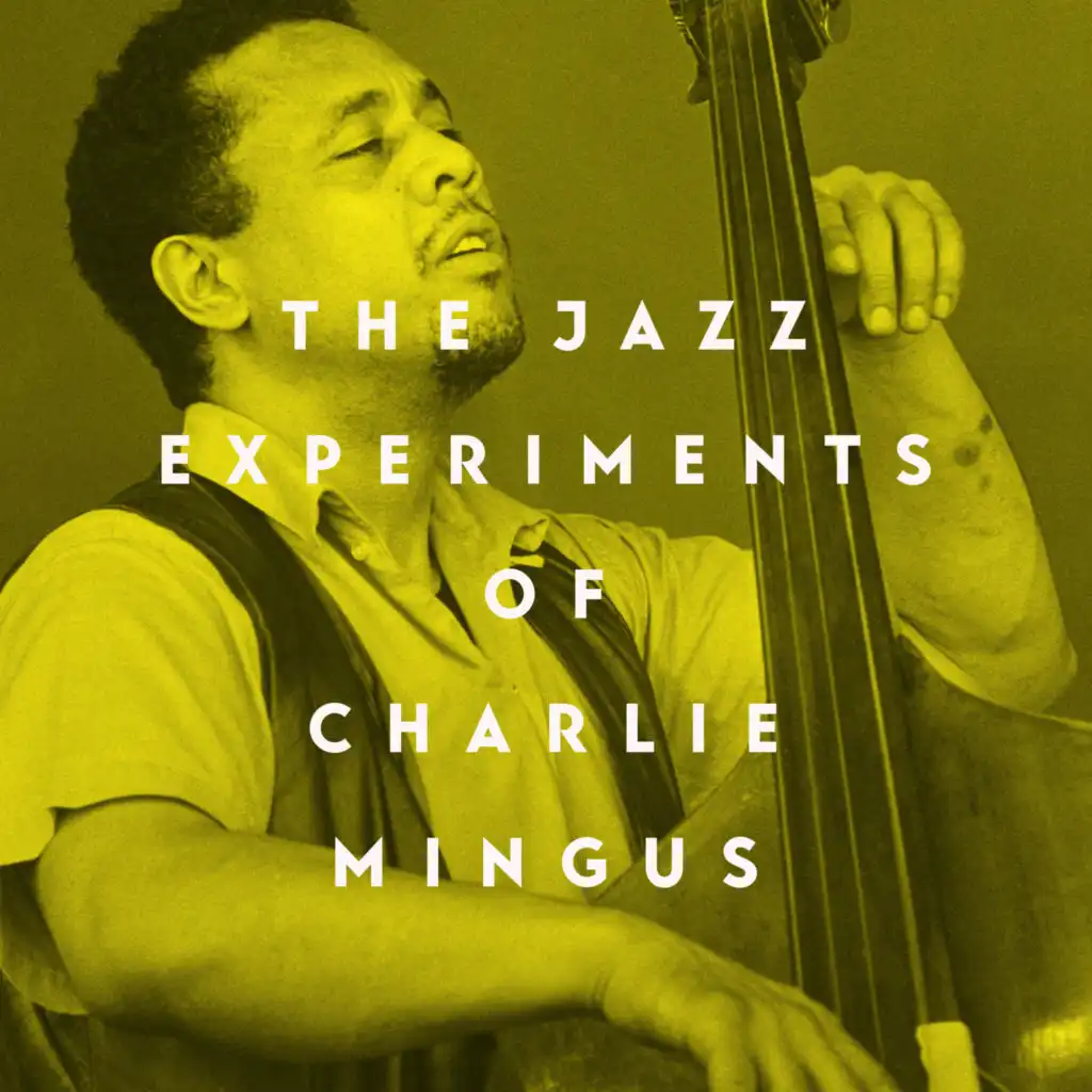 The Jazz Experiments of Charlie Mingus