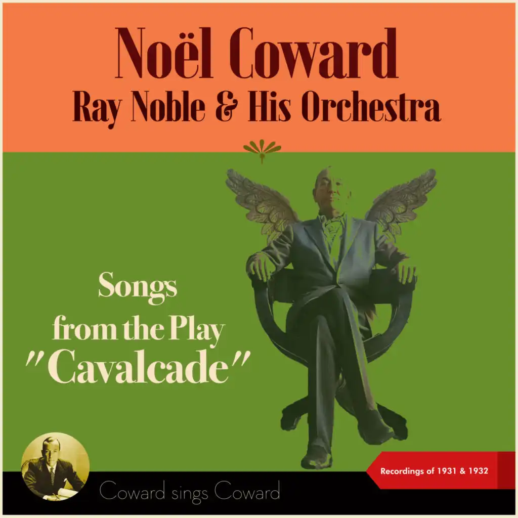 Songs From Play: "Cavalcade" (Coward sings Coward - Recordings of 1931 & 1932)