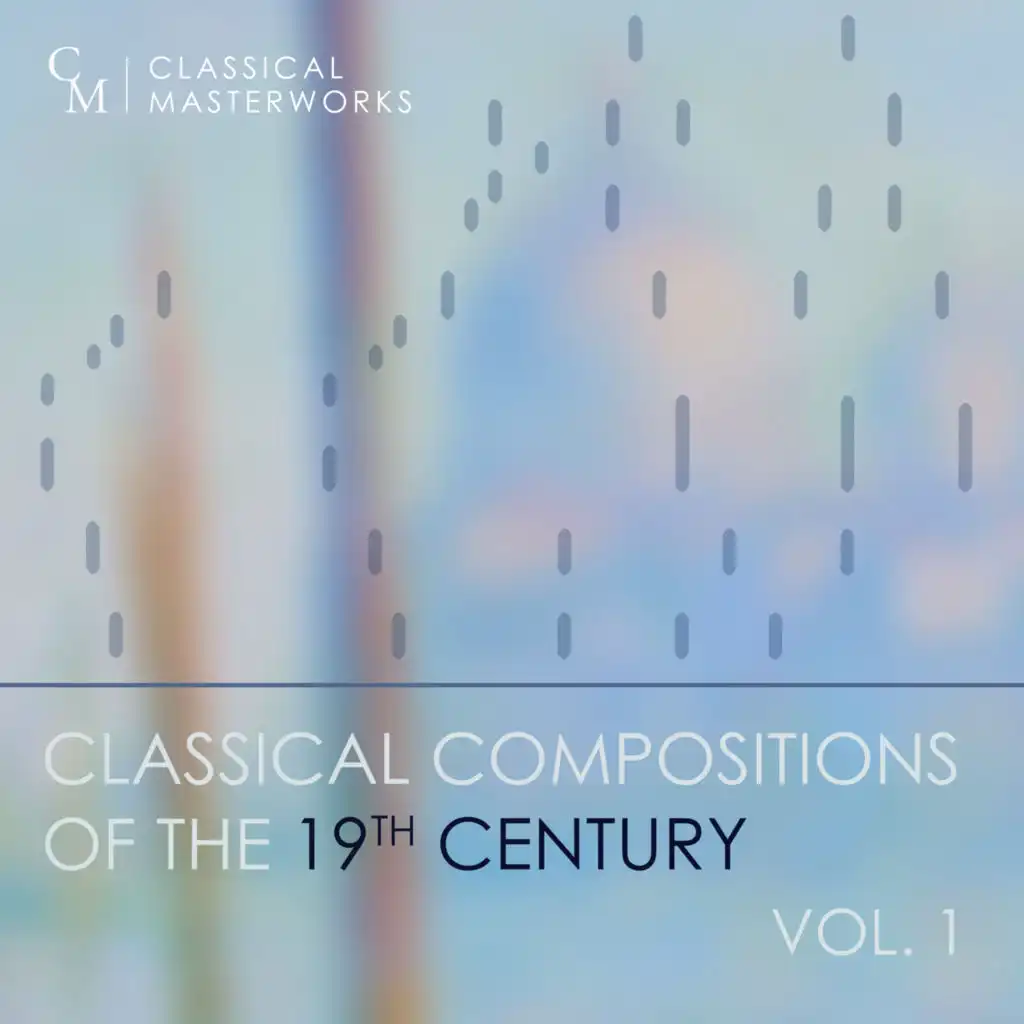 Classical Masterworks: Classical Compositions of the 19th Century, Vol. 1