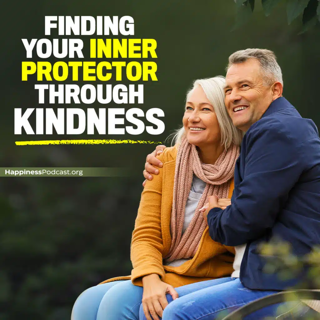 #512 Finding Your Inner Protector Through Kindness