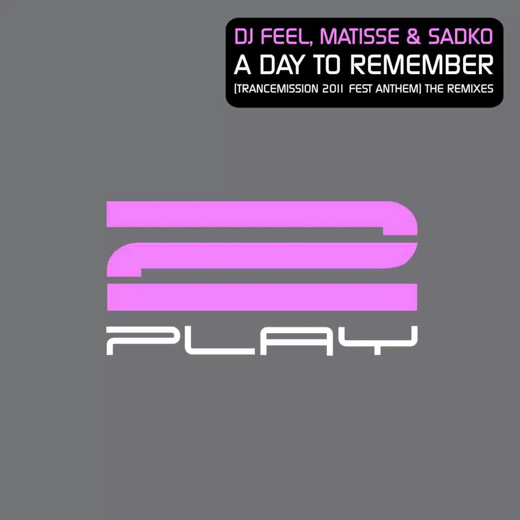 A Day To Remember (Trancemission 2011 Fest Anthem) [The Remixes]