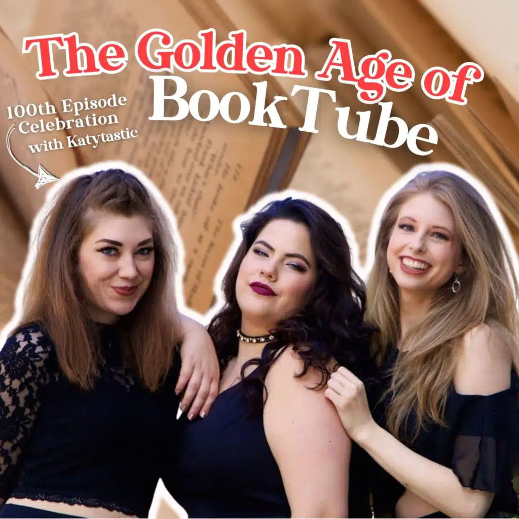 #100 | Booktube a History: the Golden Years feat. Katytastic