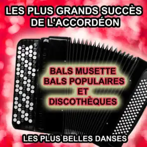 Les plus grands succès de l'accordéon (Bals musette, bals populaires et discothèques, les plus belles danses)