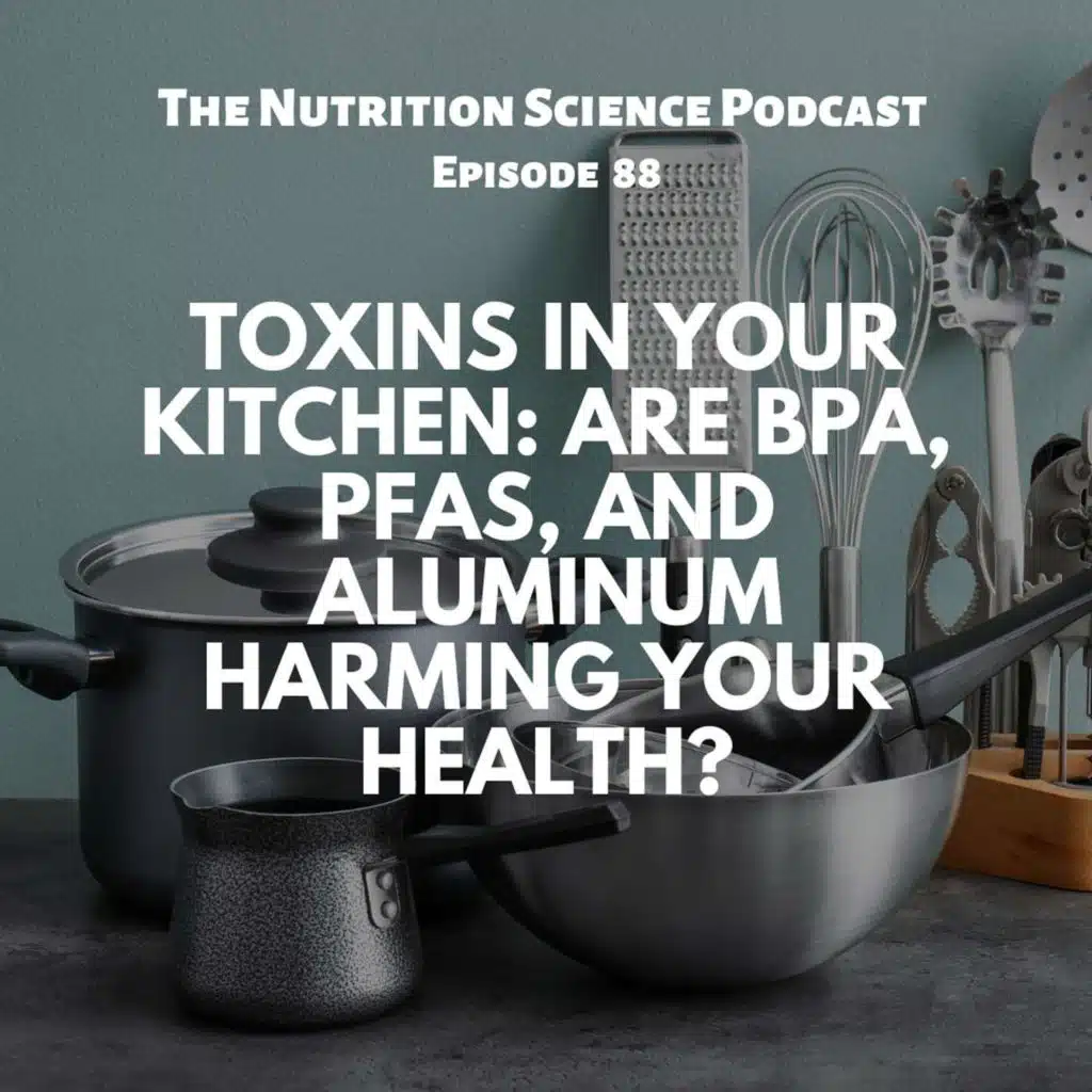Toxins in Your Kitchen: Are BPA, PFAS, And Aluminum Harming Your Health?