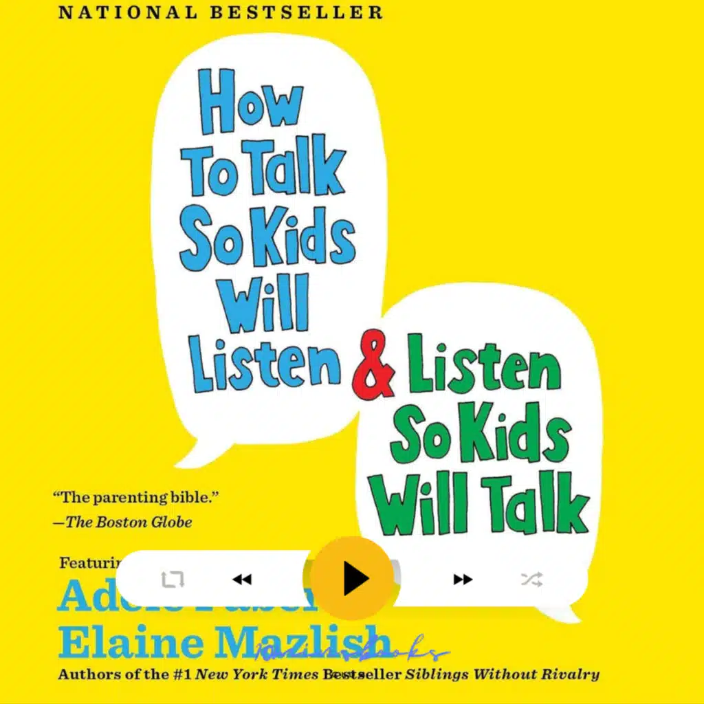 How to Talk So Kids Will Listen & Listen So Kids Will Talk