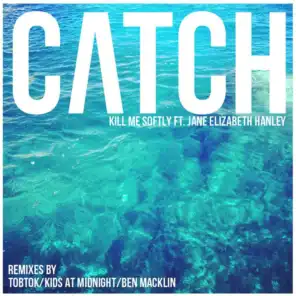 Catch (Tobtok Remix) [feat. Jane Elizabeth Hanley]