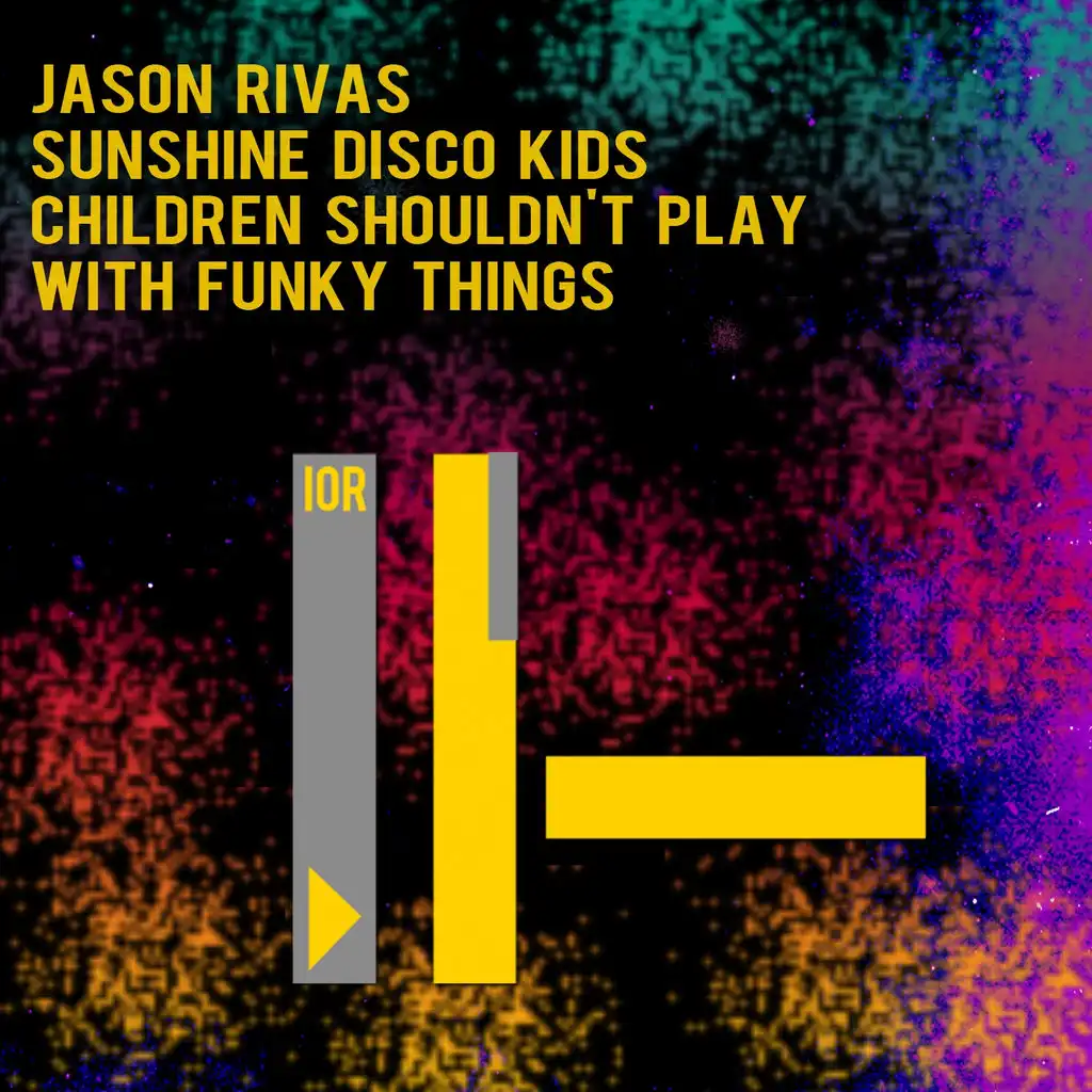 Children Shouldn't Play with Funky Things (Jason Rivas Set Edit)