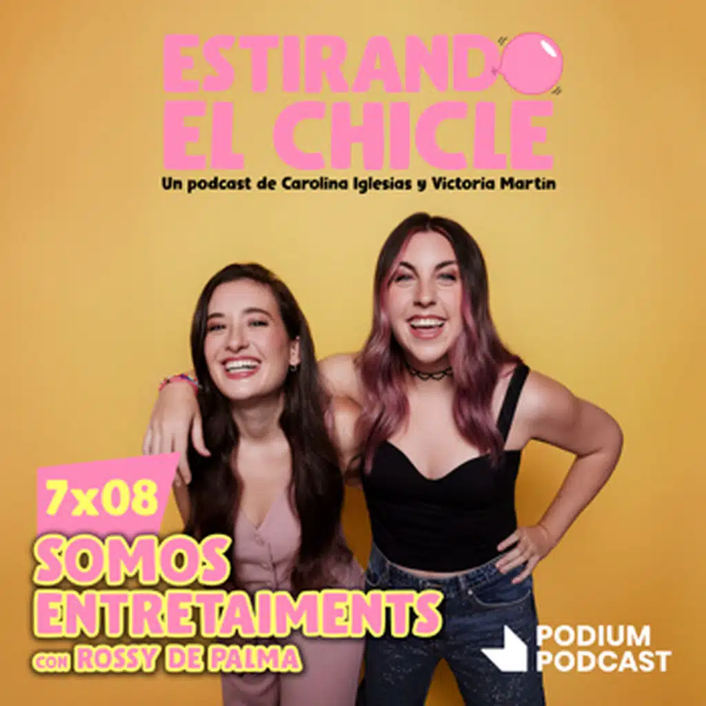 SOMOS ENTRETAIMENTS con ROSSY DE PALMA | Estirando el Chicle 7x08