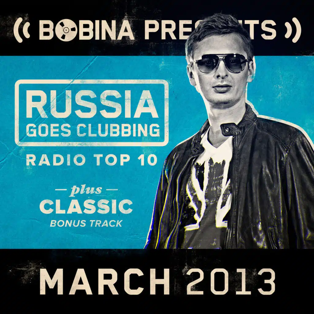 Bobina presents Russia Goes Clubbing Radio Top 10 (March 2013)