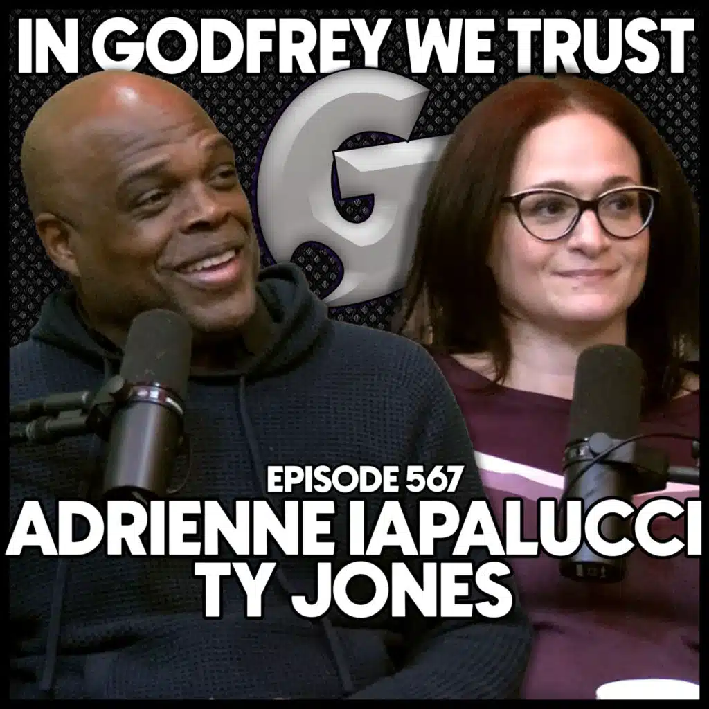 567. Godfrey Did A Tyler Perry Movie! | Adrienne Iapalucci & Ty Jones