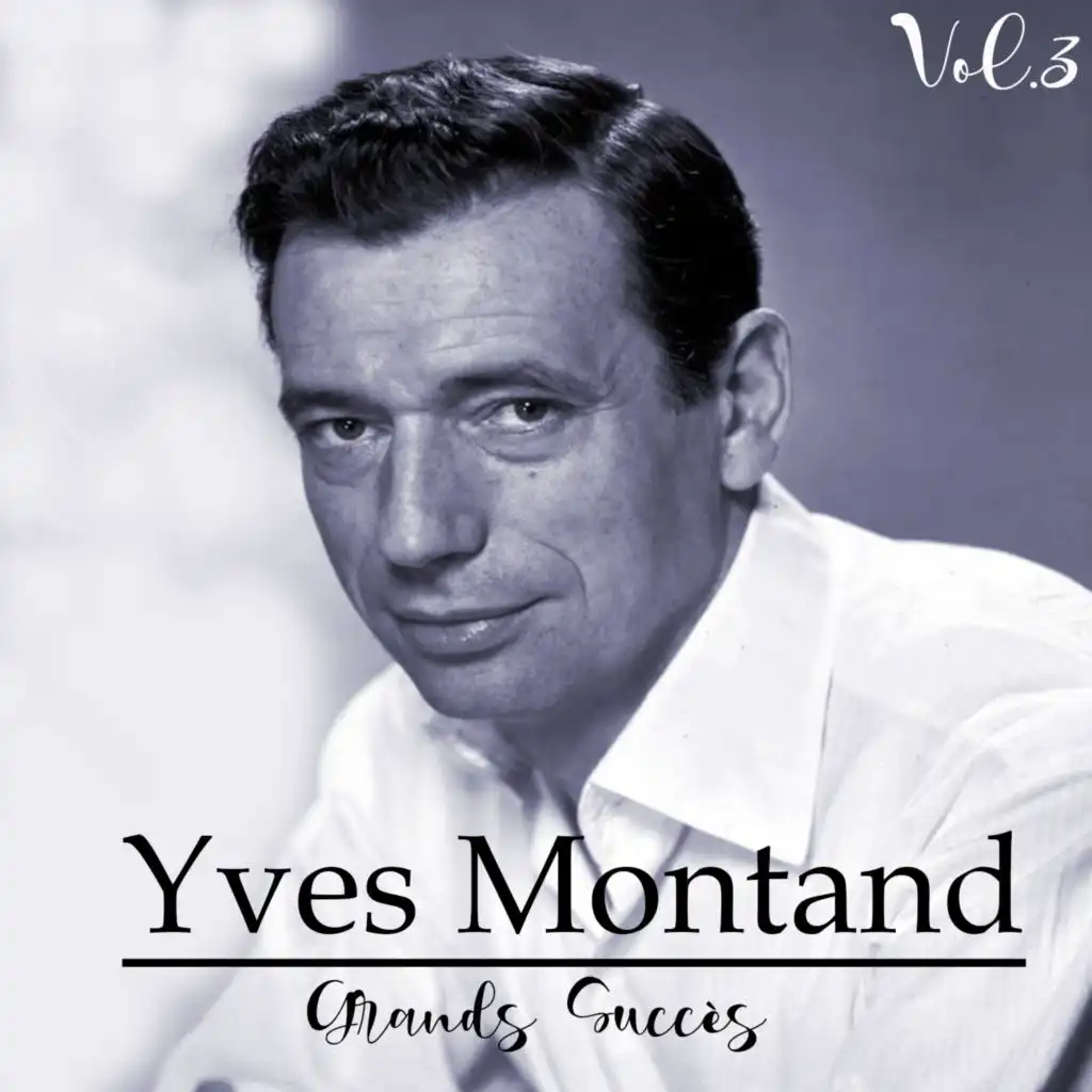 Yves Montand - Grands Succès, Vol. 3