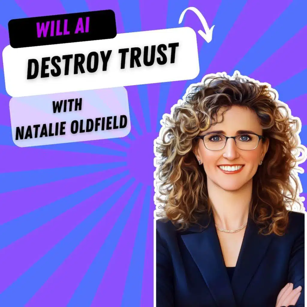 Will AI Destroy Our Trust in Humanity with Natalie Oldfield