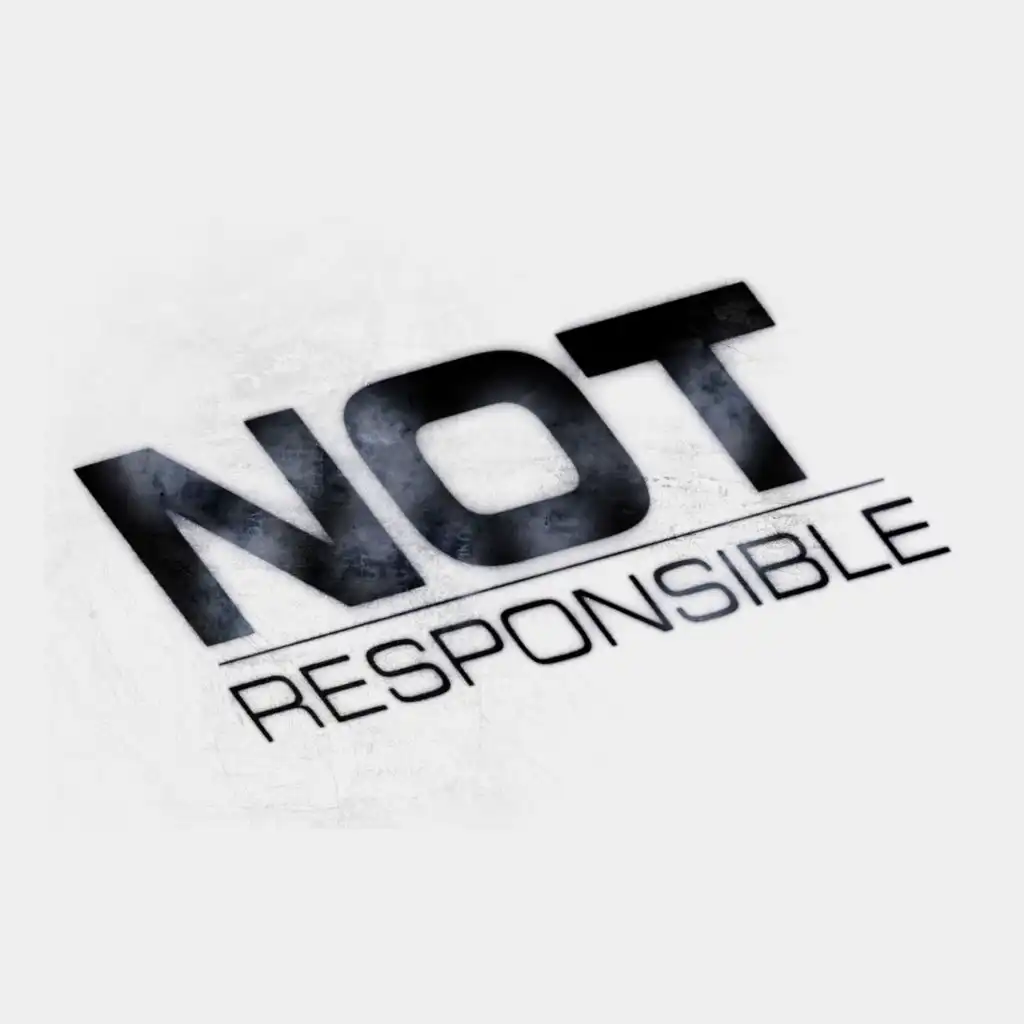 Not Responsible