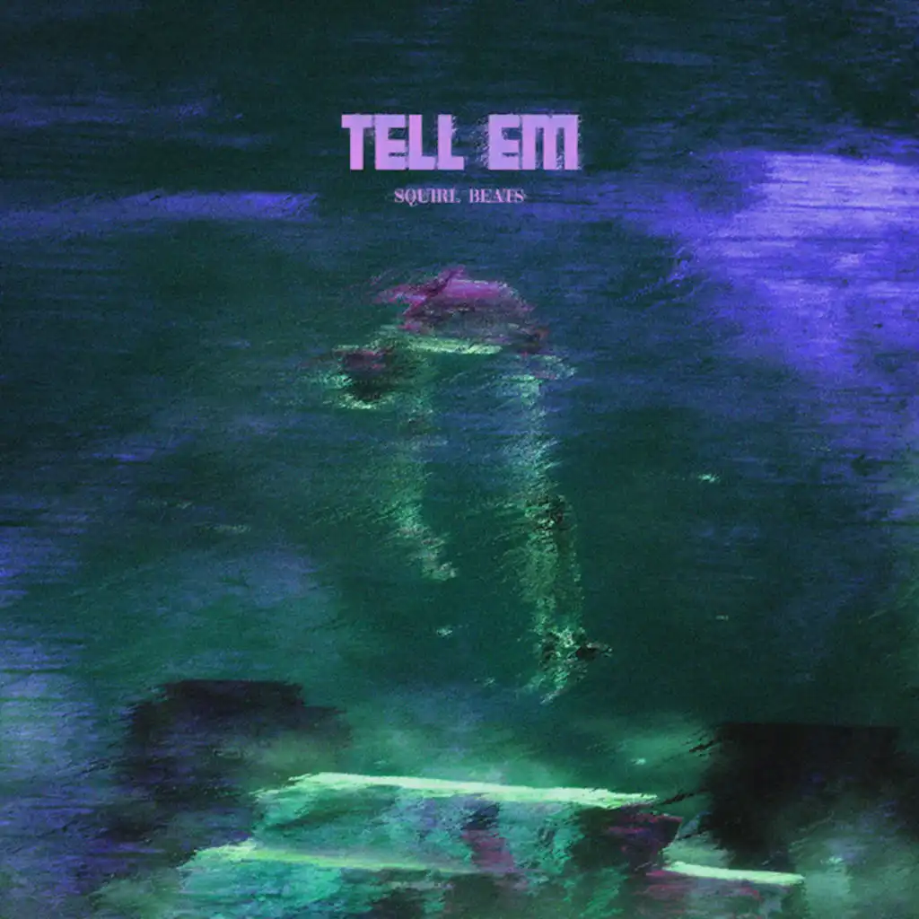 tell em (slowed + reverb)