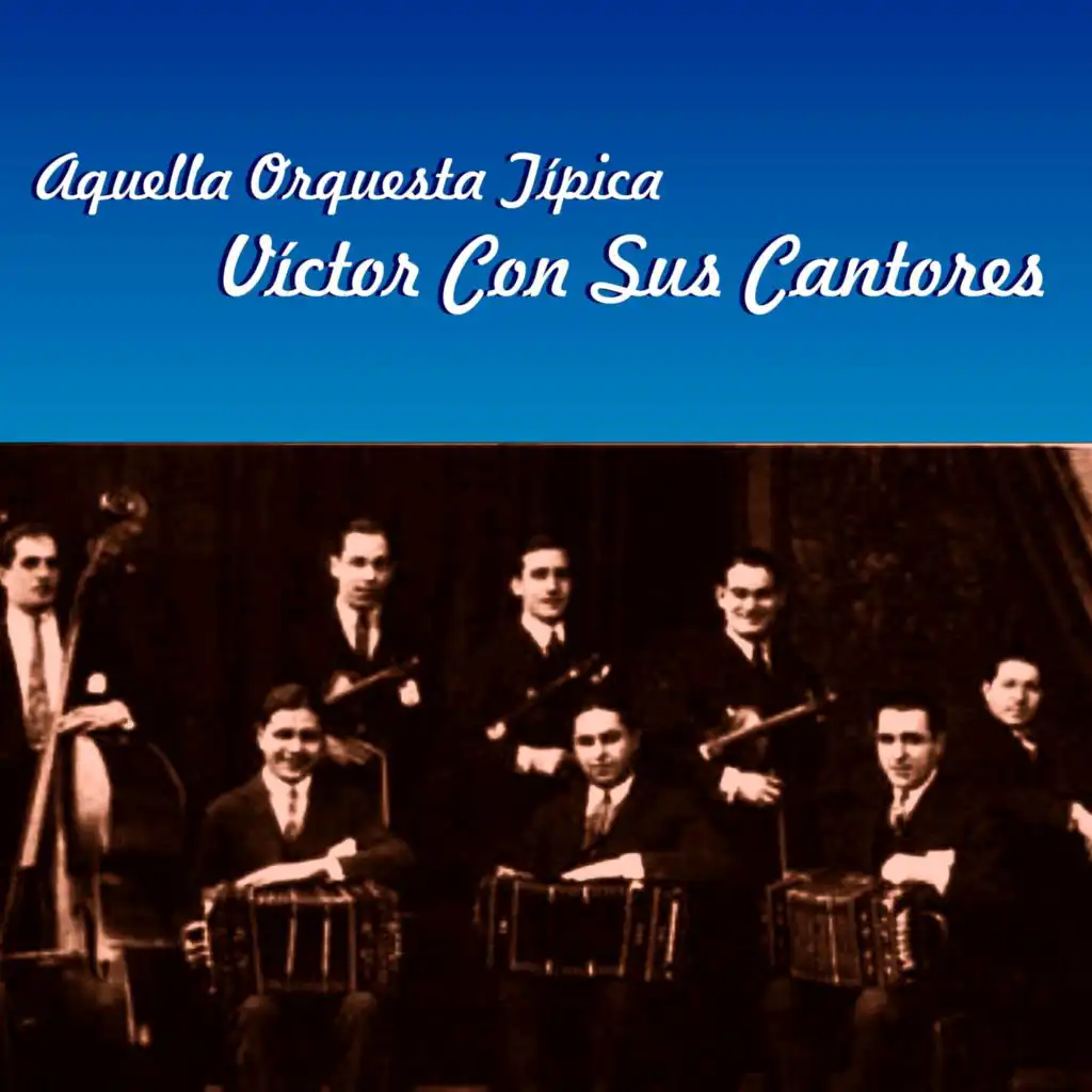 Aquella Orquesta Tipica Victor Con Sus Cantores