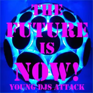The future is now ! (Young DJS Attack)