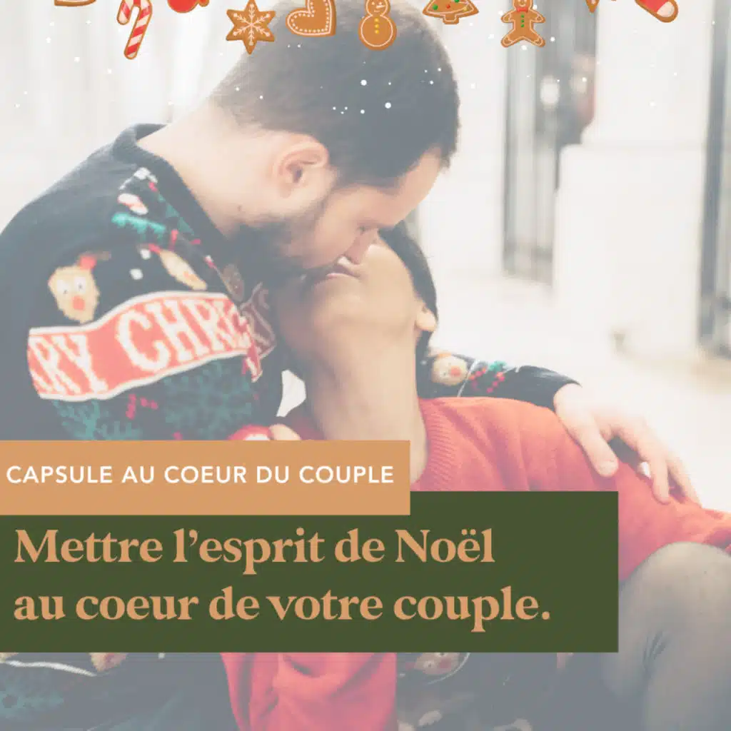 Capsule 11 - Mettre l’esprit de Noël au coeur de son couple