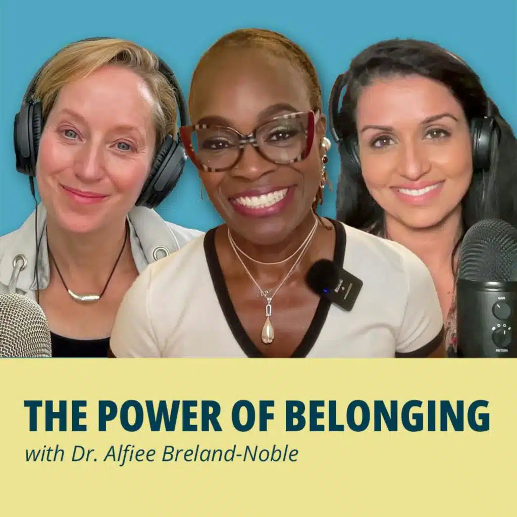197: The Power of Belonging with Special Guest Dr. Alfiee Breland-Noble