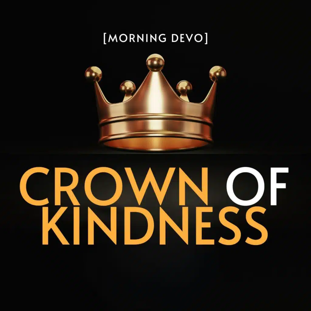 Crown of Kindness [Morning Devo]