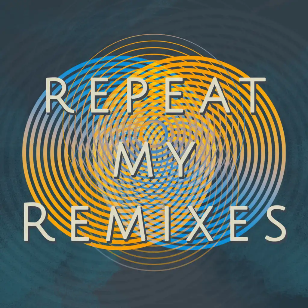 Repeat My Remixes