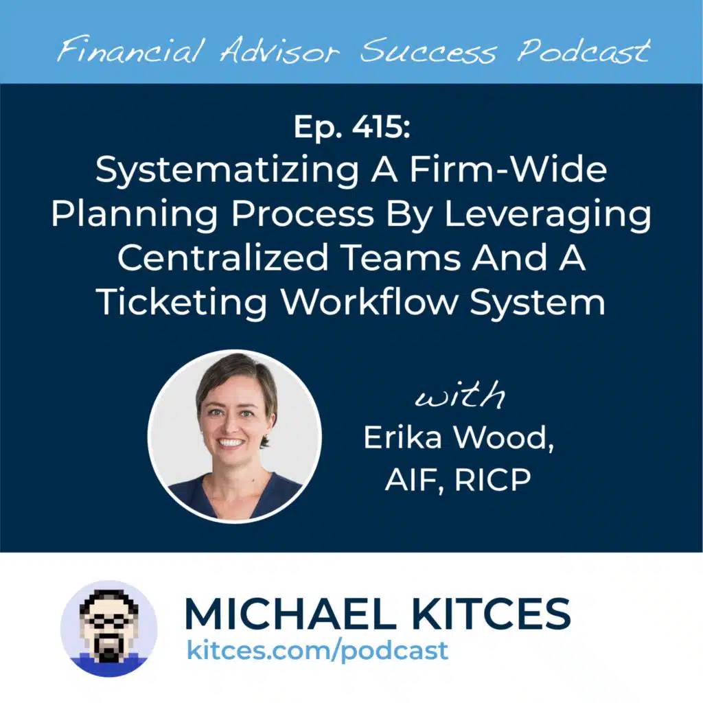 Ep 415: Systematizing A Firm-Wide Planning Process By Leveraging Centralized Teams And A Ticketing Workflow System with Erika Wood