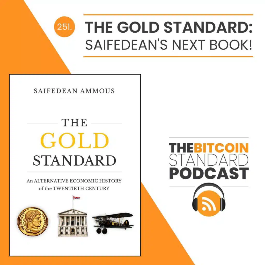 251. The Gold Standard: Saifedean’s Next Book!
