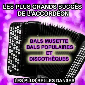 Les plus grands succès de l'accordéon (Bals musette, bals populaires et discothèques) [Les plus belles danses]