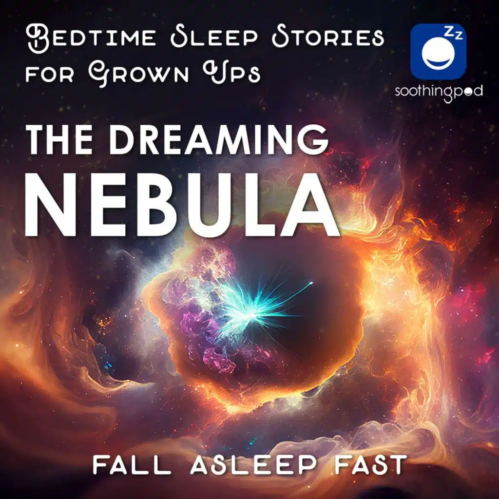 The Dreaming Nebula | Sleep Story for Grown ups | Calm Cosmic Wonder Story