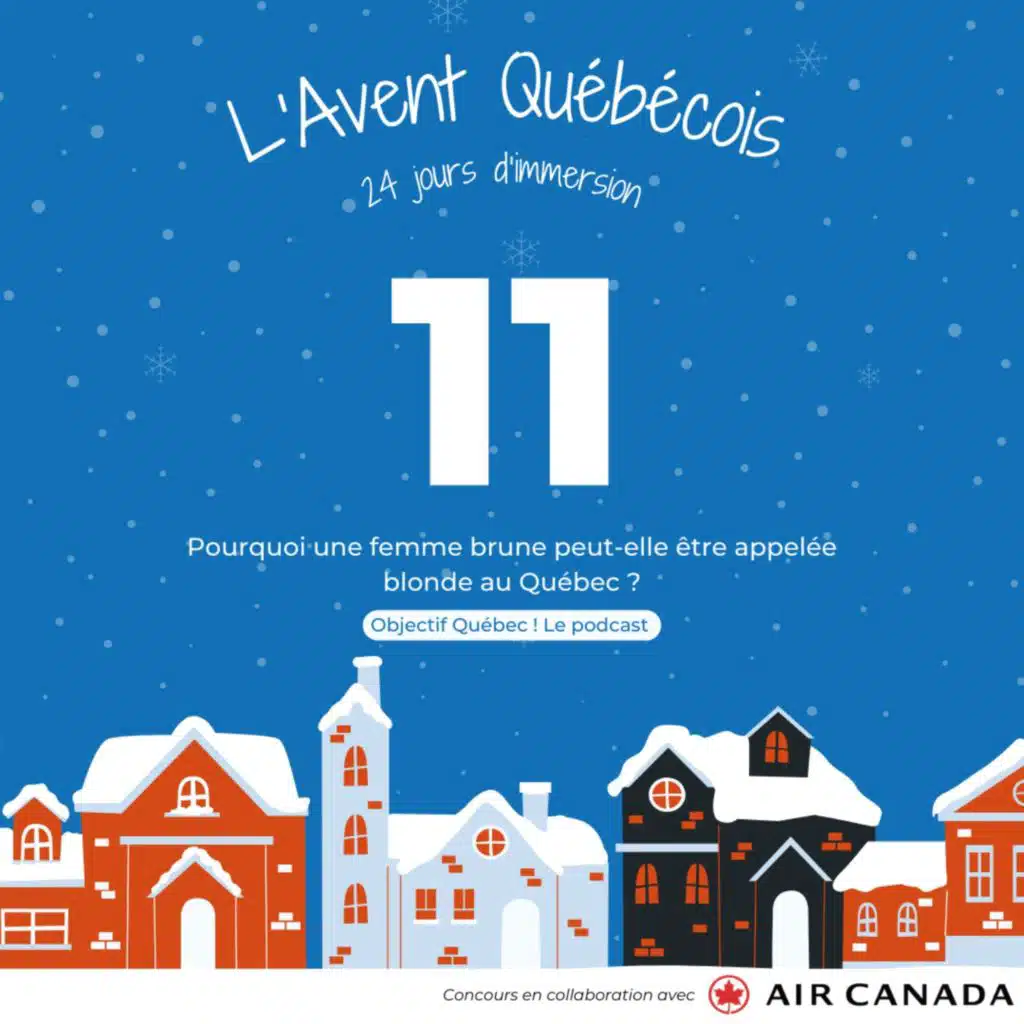 L'Avent Québécois #11 : Pourquoi une femme brune peut-elle être appelée blonde au Québec ?