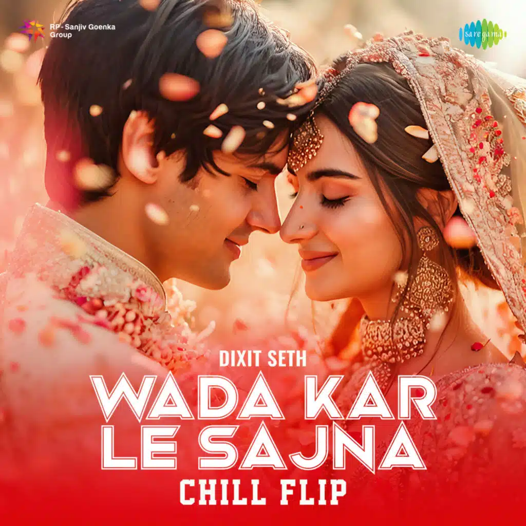 Wada Kar Le Sajna (Chill Flip) [feat. Dixit Seth]
