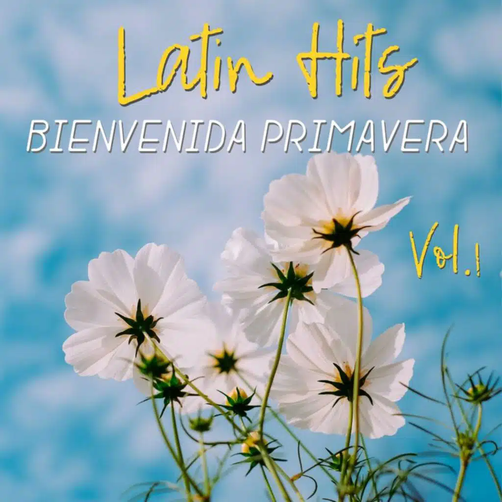Latin Hits Bienvenida Primavera Vol. 1