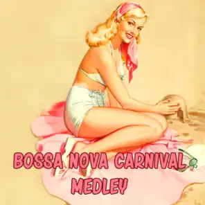 Bossa Nova Carnival Medley: Samba Lero / Sono / Serenidade / Carnival Samba / Philumba / Melvalita / Ginha / Sausalito