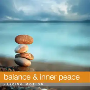Balance & Inner Peace, Living Motion (Relaxation, Yoga, Meditation, Wellness, Spa, Harmony)