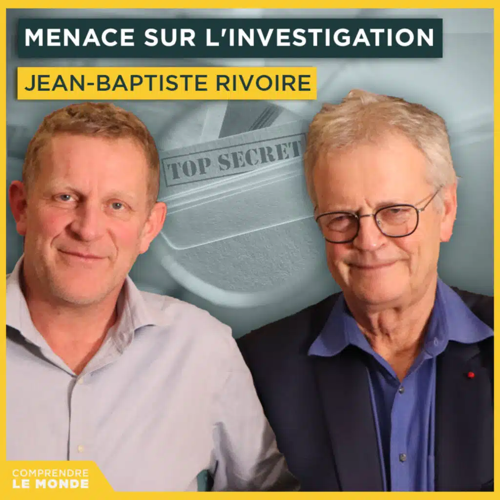Menace sur l'investigation. Avec Jean-Baptiste Rivoire | Entretiens géopo