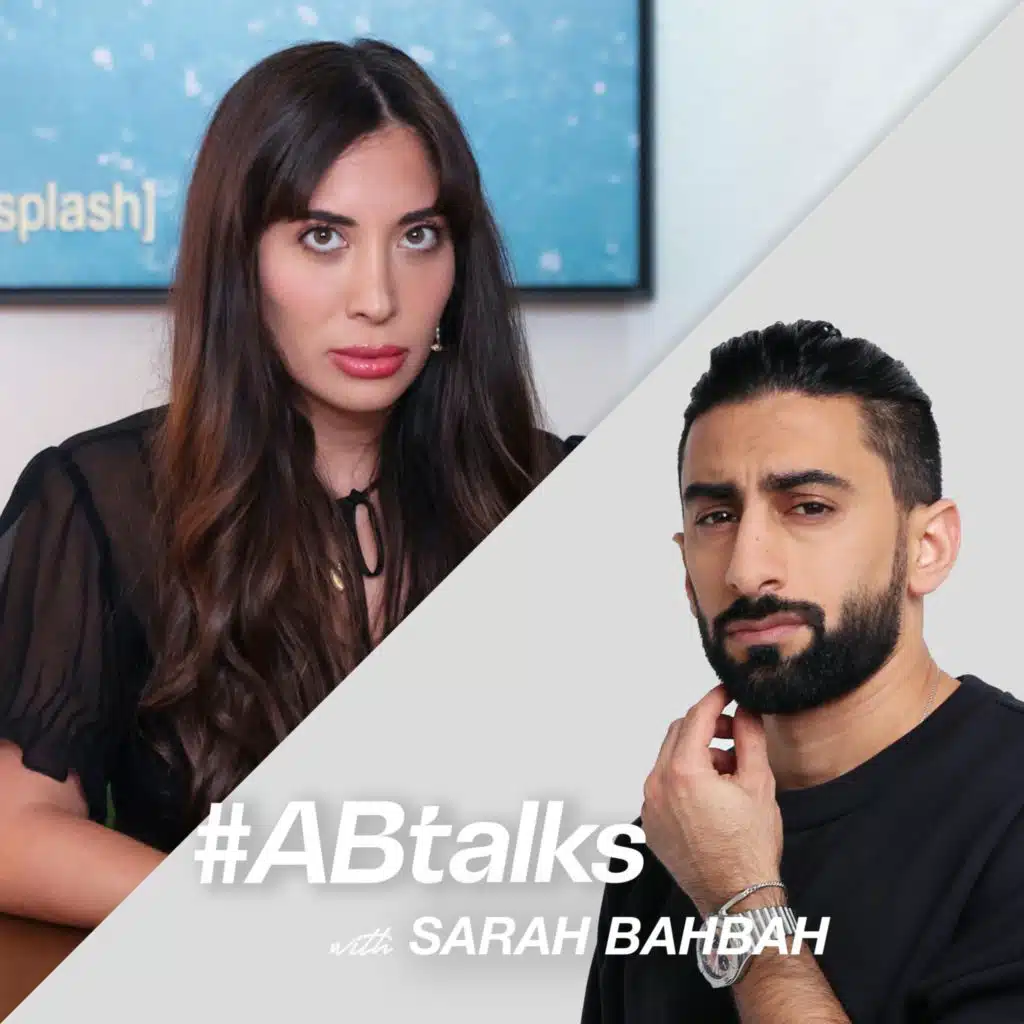 #ABtalks with Sarah Bahbah - مع سارة بحبح‎ | Chapter 47