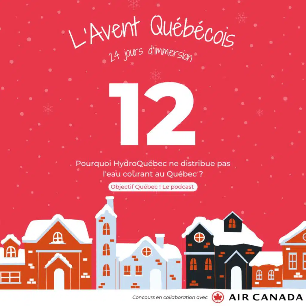 L'Avent Québécois #12 : Pourquoi HydroQuébec ne distribue pas l'eau courante au Québec ?