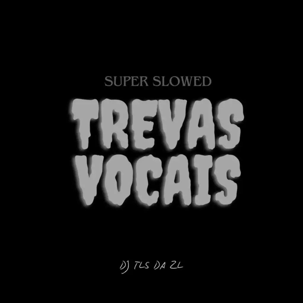 Trevas Vocais (Super Slowed)