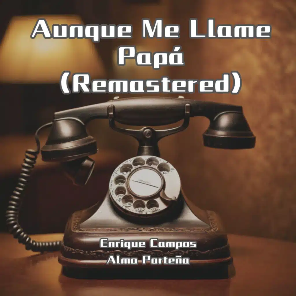 Aunque Me Llame Papá (Remastered)