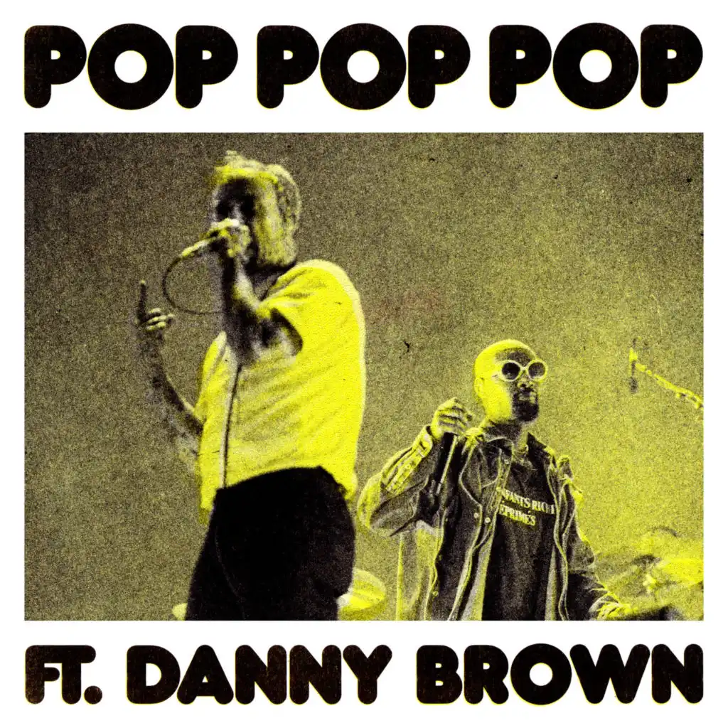 POP POP POP (feat. Danny Brown)