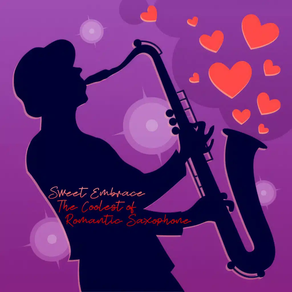 Sweet Embrace The Coolest of Romantic Saxophone