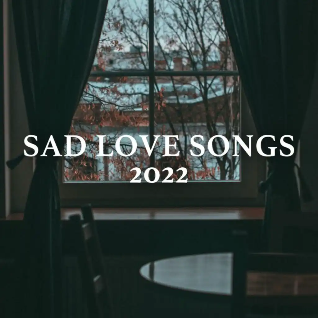 Sad Love Songs 2022