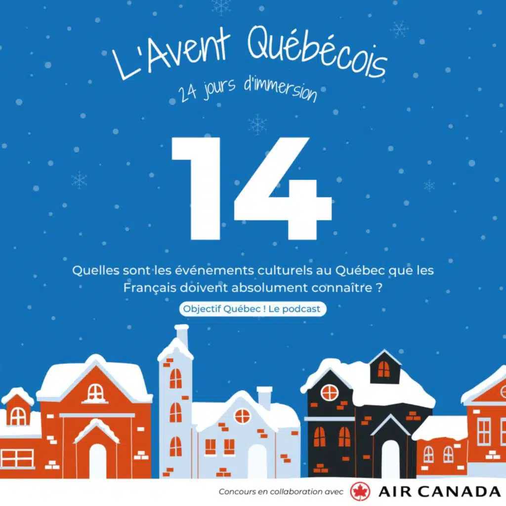 L'Avent Québécois #14 : Quels sont les événements culturels au Québec que les Français doivent absolument connaître ?