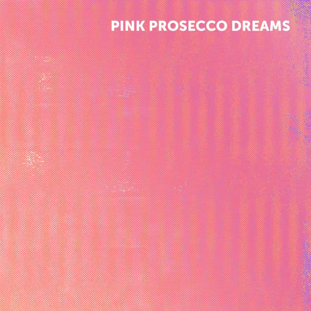 Pink Prosecco Dreams