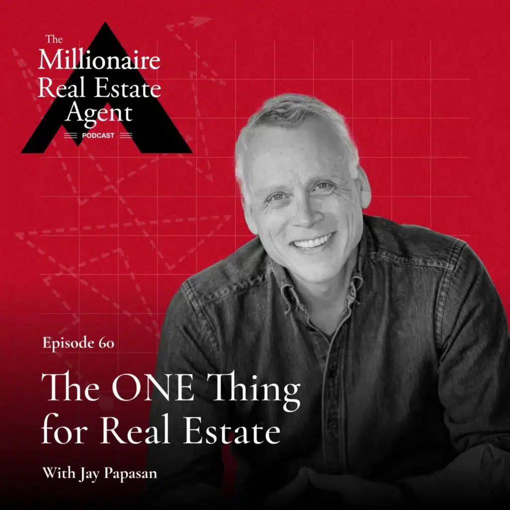 60. The ONE Thing for Real Estate with Jay Papasan