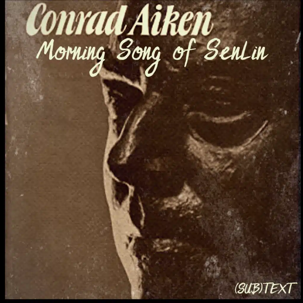 The Sublime Mundane in Conrad Aiken’s “Morning Song of Senlin”