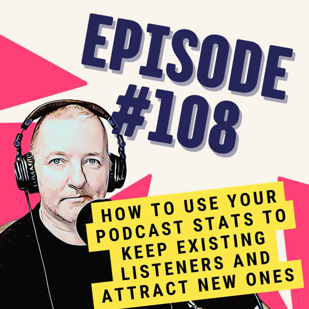 How to Use Your Podcast Stats to Keep Existing Listeners and Attract New Ones