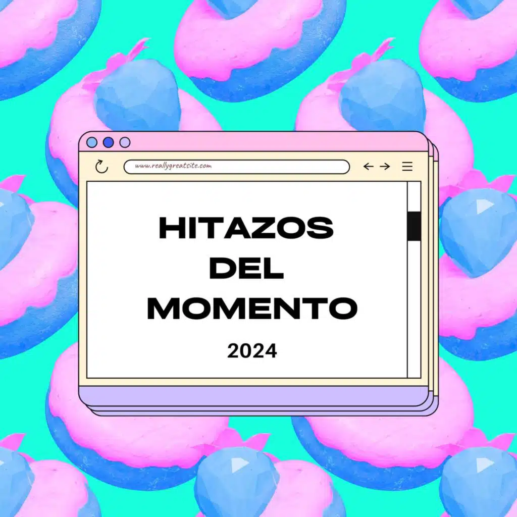 HITAZOS DEL MOMENTO 2024