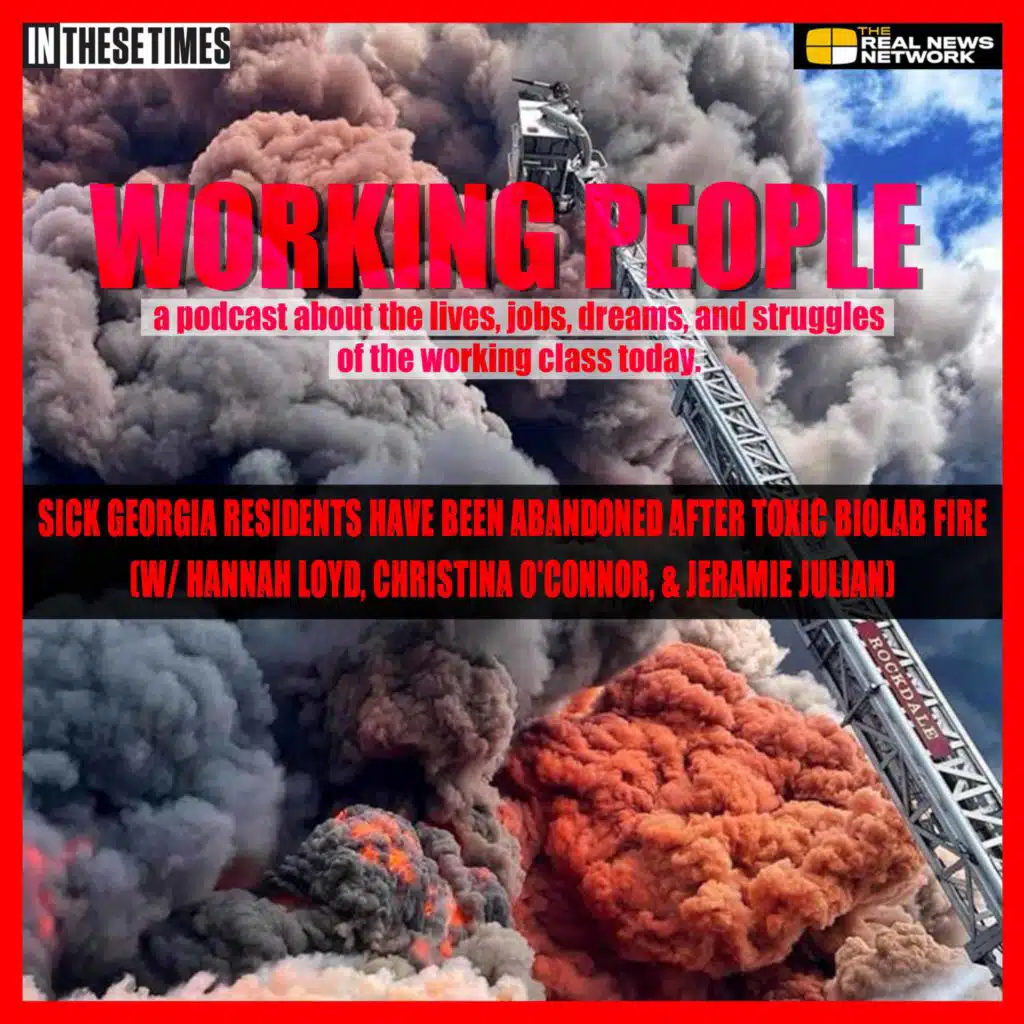 Sick Georgia residents have been abandoned after toxic BioLab fire (w/ Hannah Loyd, Christina O'Connor, & Jeramie Julian)