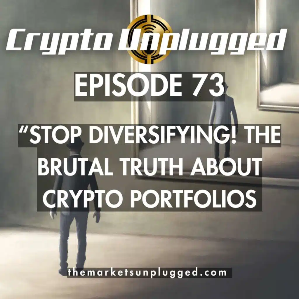 #73: "Stop Diversifying! The Brutal Truth About Crypto Portfolios"