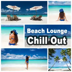 Beach Lounge Chill Out (Sensual Summertime Music Paradise Cafe Bar Grooves Relaxation)